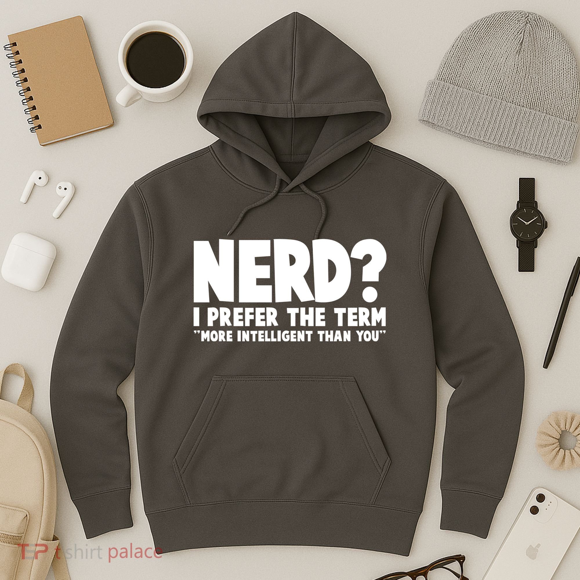 Nerd I Prefer The Term More Intelligent Than You Hoodie