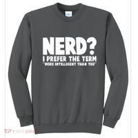Nerd I Prefer The Term More Intelligent Than You Sweatshirt thumb 0