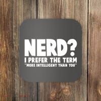 Nerd I Prefer The Term More Intelligent Than You Coaster thumb 0