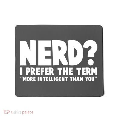 Nerd I Prefer The Term More Intelligent Than You Mousepad