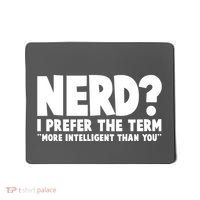 Nerd I Prefer The Term More Intelligent Than You Mousepad thumb 0