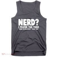 Nerd I Prefer The Term More Intelligent Than You Tank Top thumb 0