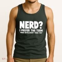 Nerd I Prefer The Term More Intelligent Than You Tank Top thumb 3