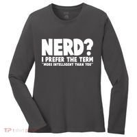 Nerd I Prefer The Term More Intelligent Than You Women's Long Sleeve Shirt thumb 0