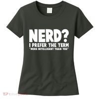 Nerd I Prefer The Term More Intelligent Than You Women's T-Shirt thumb 0