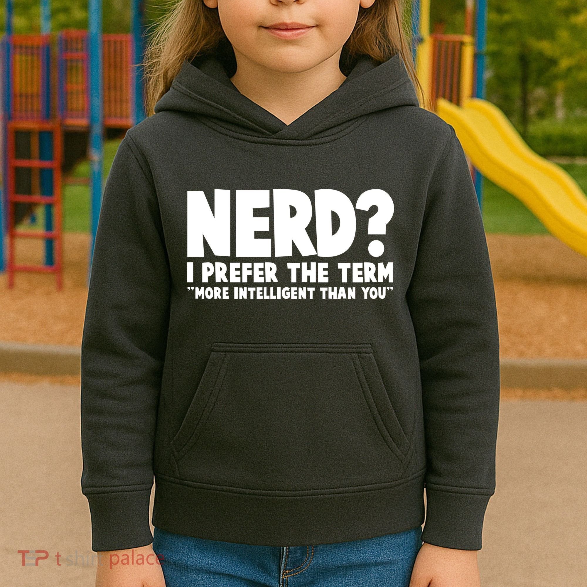 Nerd I Prefer The Term More Intelligent Than You Kids Hoodie