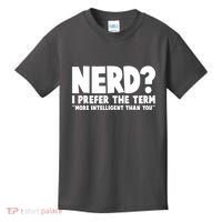 Nerd I Prefer The Term More Intelligent Than You Kids T-Shirt thumb 0