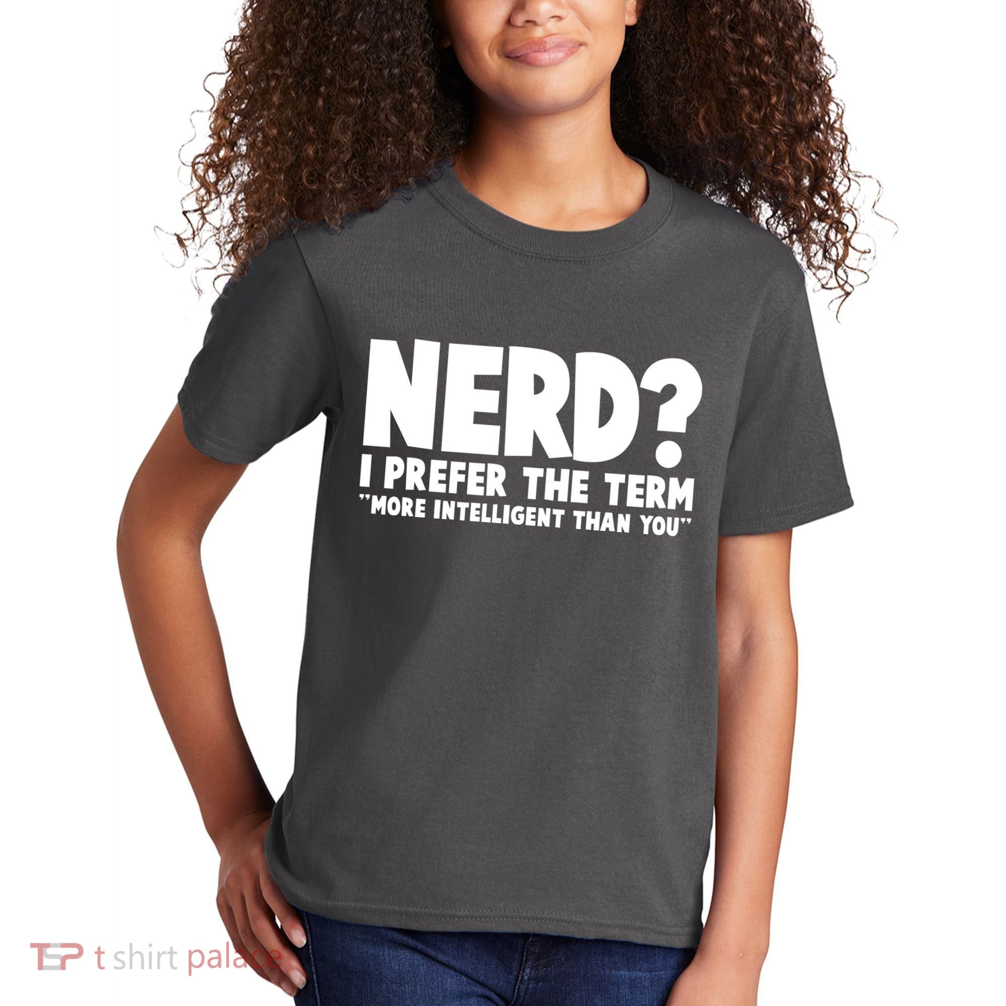 Nerd I Prefer The Term More Intelligent Than You Kids T-Shirt