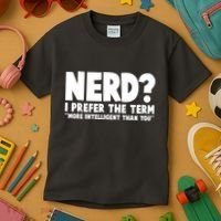 Nerd I Prefer The Term More Intelligent Than You Kids T-Shirt thumb 3