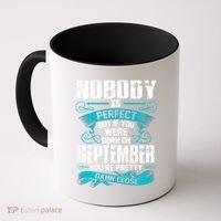 Nobody Is Perfect But If You Born In September Birthday Gift Coffee Mug thumb 0