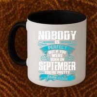 Nobody Is Perfect But If You Born In September Birthday Gift Coffee Mug thumb 2