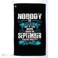Nobody Is Perfect But If You Born In September Birthday Gift Golf Towel thumb 0