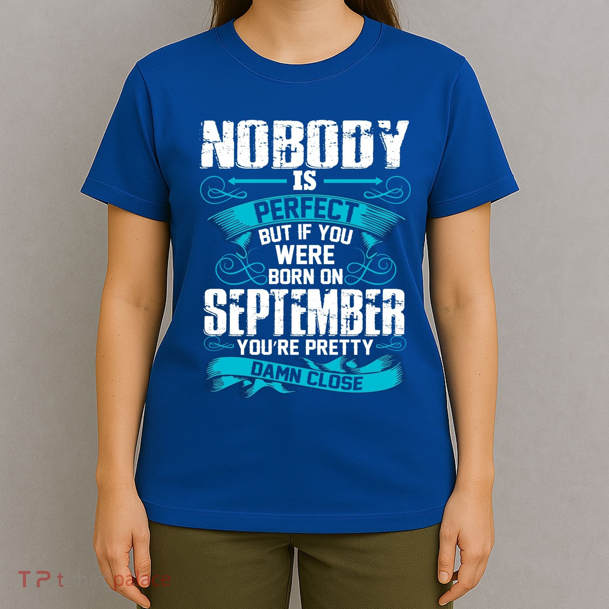 Nobody Is Perfect But If You Born In September Birthday Gift T-Shirt