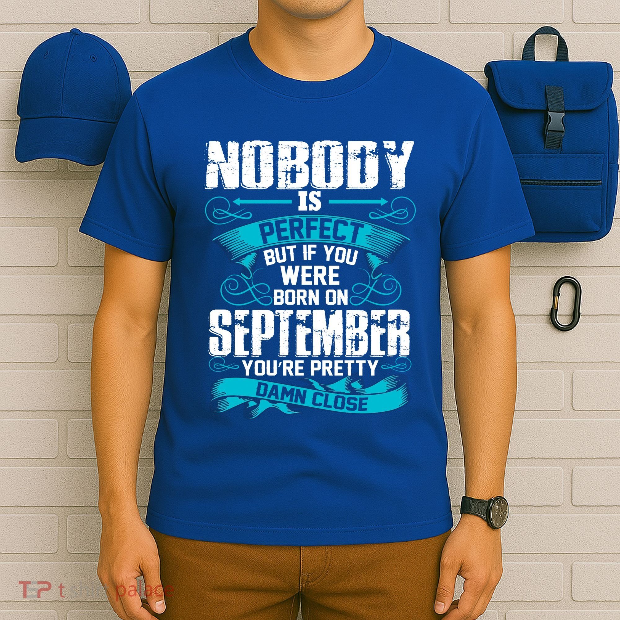 Nobody Is Perfect But If You Born In September Birthday Gift T-Shirt