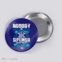 Nobody Is Perfect But If You Born In September Birthday Gift Button thumb 0