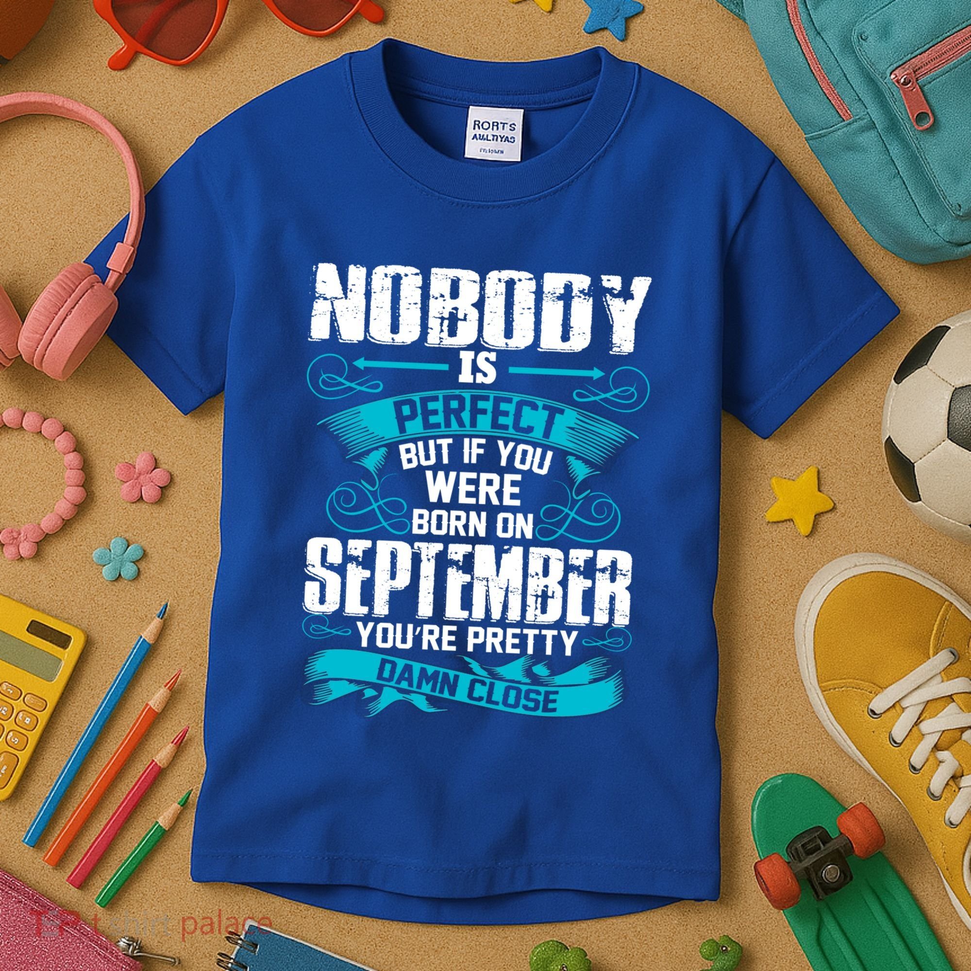 Nobody Is Perfect But If You Born In September Birthday Gift Kids T-Shirt