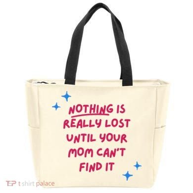 Nothing Is Really Lost Until Your Mom Can't Find It Funny Tote Bag
