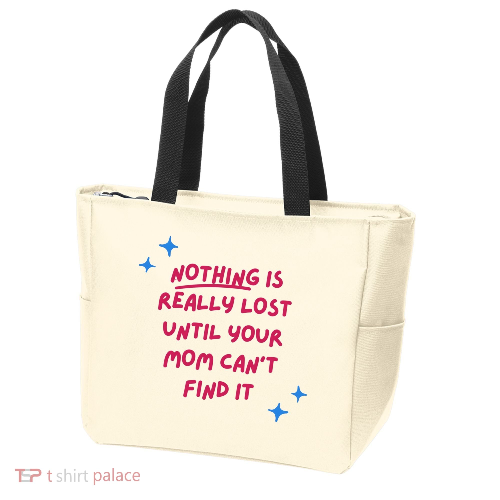 Nothing Is Really Lost Until Your Mom Can't Find It Funny Tote Bag