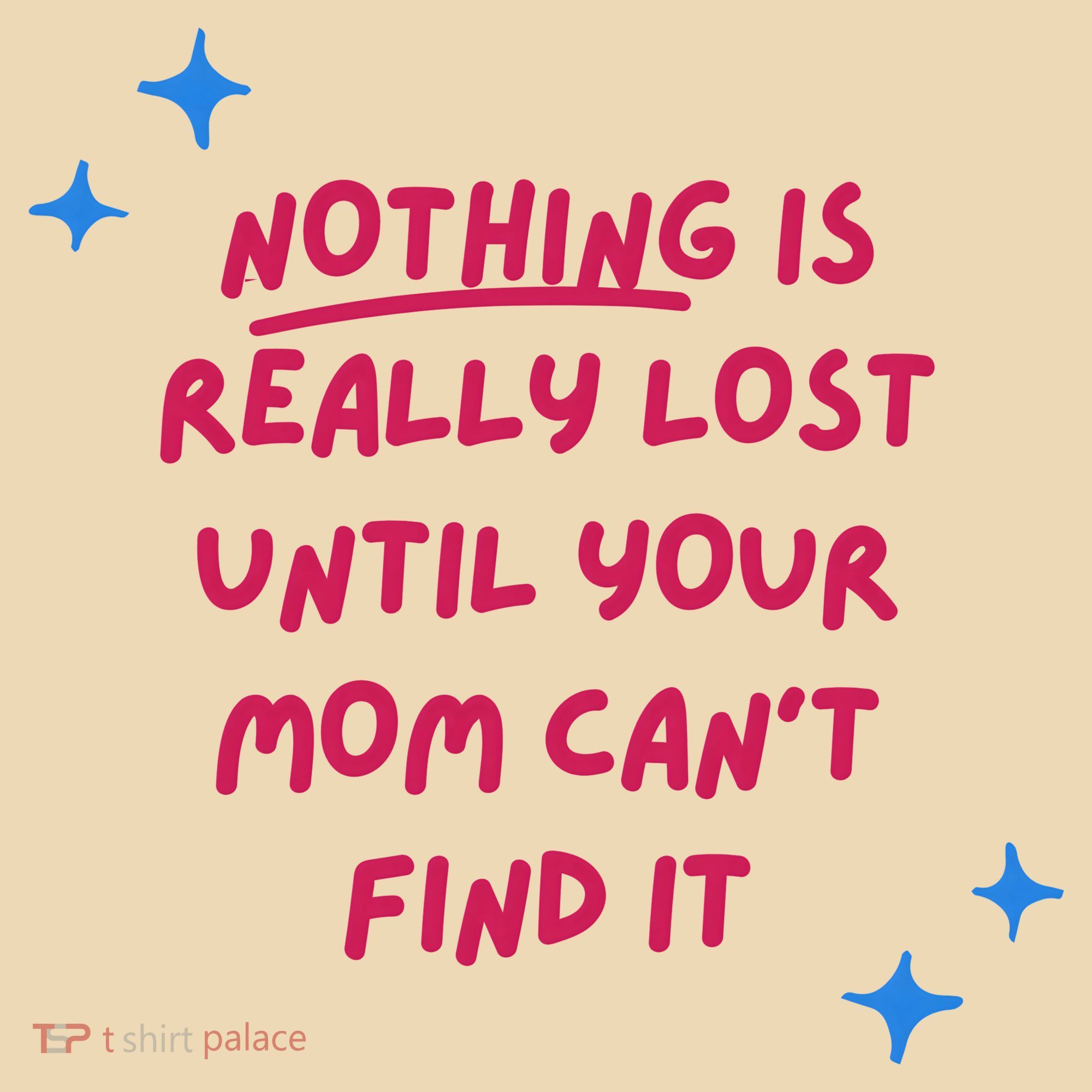 Nothing Is Really Lost Until Your Mom Can't Find It Funny Tote Bag