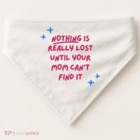 Nothing Is Really Lost Until Your Mom Can't Find It Funny USA-Made Doggie Bandana thumb 0