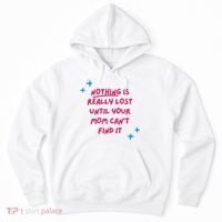 Nothing Is Really Lost Until Your Mom Can't Find It Funny Hoodie thumb 0