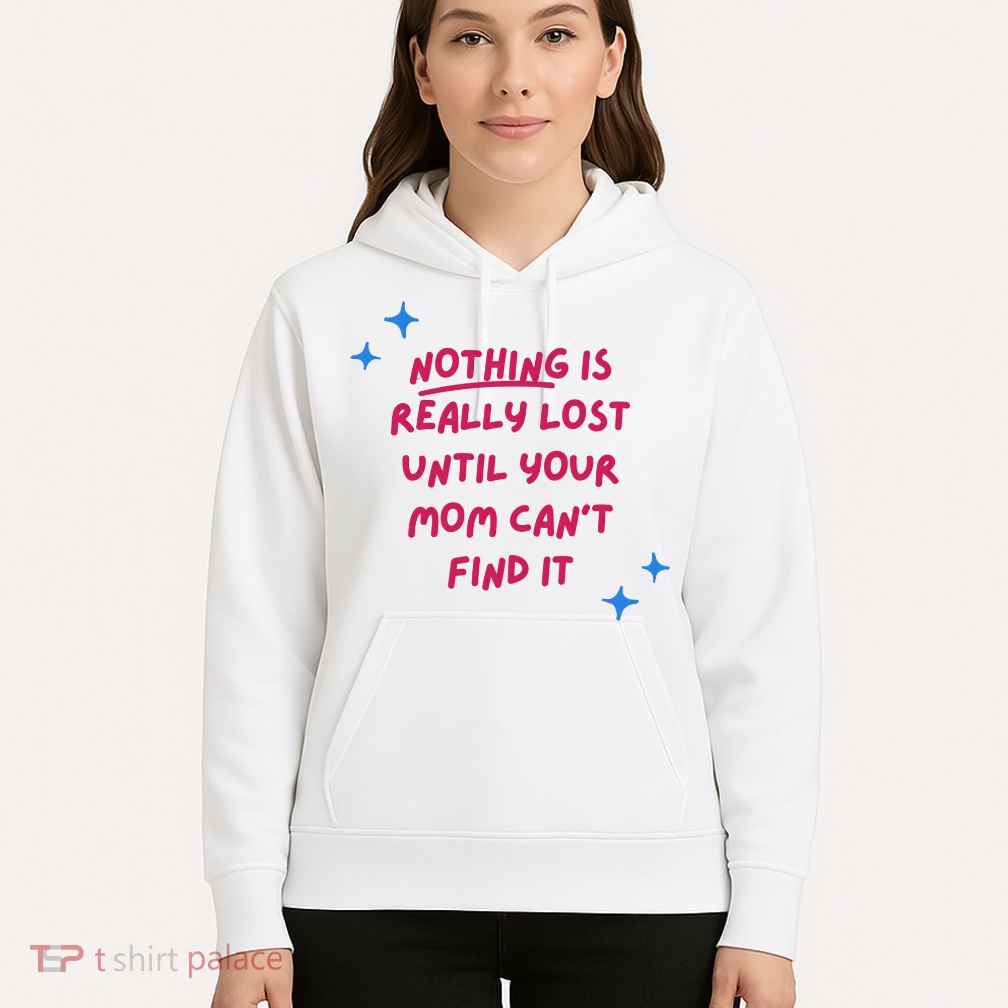 Nothing Is Really Lost Until Your Mom Can't Find It Funny Hoodie