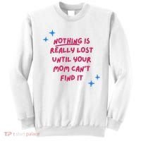 Nothing Is Really Lost Until Your Mom Can't Find It Funny Sweatshirt thumb 0