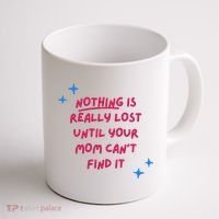 Nothing Is Really Lost Until Your Mom Can't Find It Funny Coffee Mug thumb 1