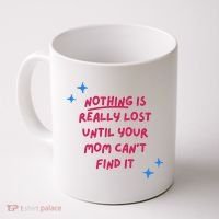 Nothing Is Really Lost Until Your Mom Can't Find It Funny Coffee Mug thumb 0