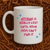 Nothing Is Really Lost Until Your Mom Can't Find It Funny Coffee Mug thumb 2