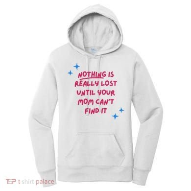 Nothing Is Really Lost Until Your Mom Can't Find It Funny Women's Hoodie