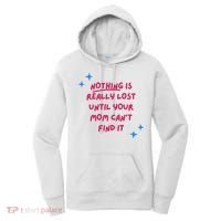 Nothing Is Really Lost Until Your Mom Can't Find It Funny Women's Hoodie thumb 0