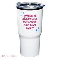 Nothing Is Really Lost Until Your Mom Can't Find It Funny Tumbler thumb 0