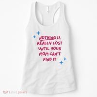 Nothing Is Really Lost Until Your Mom Can't Find It Funny Women's Tank Top thumb 0