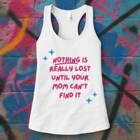 Nothing Is Really Lost Until Your Mom Can't Find It Funny Women's Tank Top thumb 3