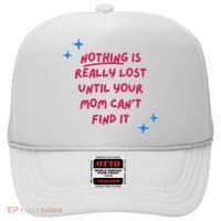 Nothing Is Really Lost Until Your Mom Can't Find It Funny Hat thumb 0