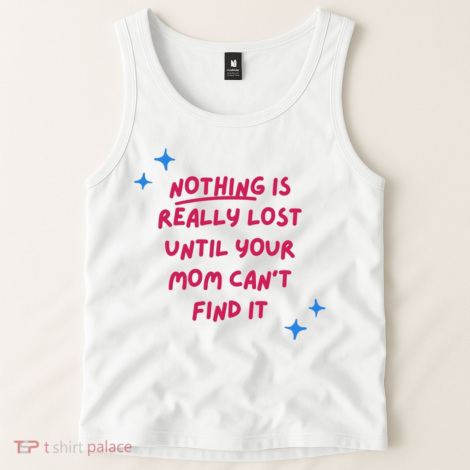 Nothing Is Really Lost Until Your Mom Can't Find It Funny Tank Top