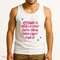 Nothing Is Really Lost Until Your Mom Can't Find It Funny Tank Top thumb 3