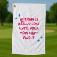 Nothing Is Really Lost Until Your Mom Can't Find It Funny Golf Towel thumb 1