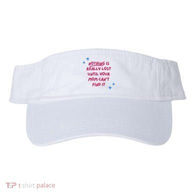 Nothing Is Really Lost Until Your Mom Can't Find It Funny Visor