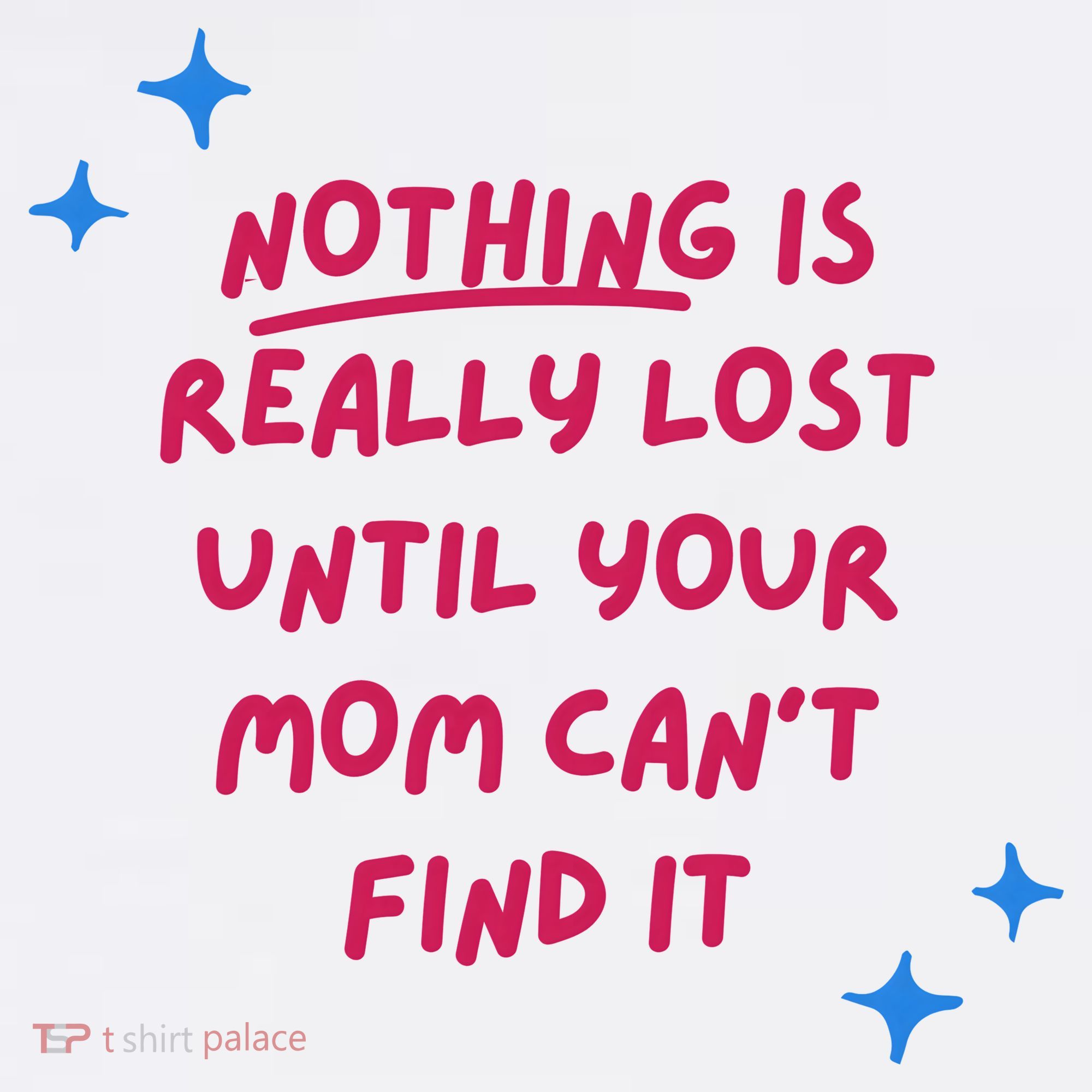 Nothing Is Really Lost Until Your Mom Can't Find It Funny Kids Sweatshirt