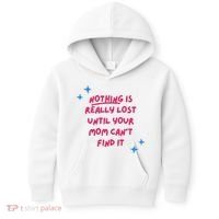 Nothing Is Really Lost Until Your Mom Can't Find It Funny Kids Hoodie thumb 0