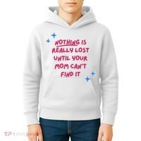 Nothing Is Really Lost Until Your Mom Can't Find It Funny Kids Hoodie thumb 4