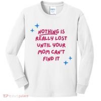 Nothing Is Really Lost Until Your Mom Can't Find It Funny Kids Long Sleeve Shirt thumb 0