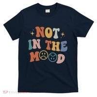 Not In The Mood With Words On Back Aesthetic Trendy Costume T-Shirt thumb 0
