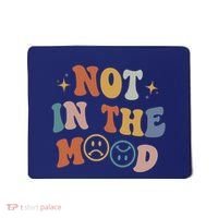 Not In The Mood With Words On Back Aesthetic Trendy Costume Mousepad thumb 0