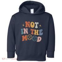 Not In The Mood With Words On Back Aesthetic Trendy Costume Toddler Hoodie thumb 0