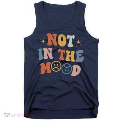 Not In The Mood With Words On Back Aesthetic Trendy Costume Tank Top