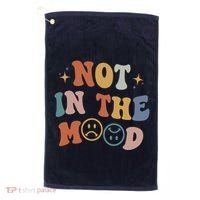 Not In The Mood With Words On Back Aesthetic Trendy Costume Golf Towel thumb 0