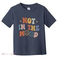 Not In The Mood With Words On Back Aesthetic Trendy Costume Toddler T-Shirt thumb 0